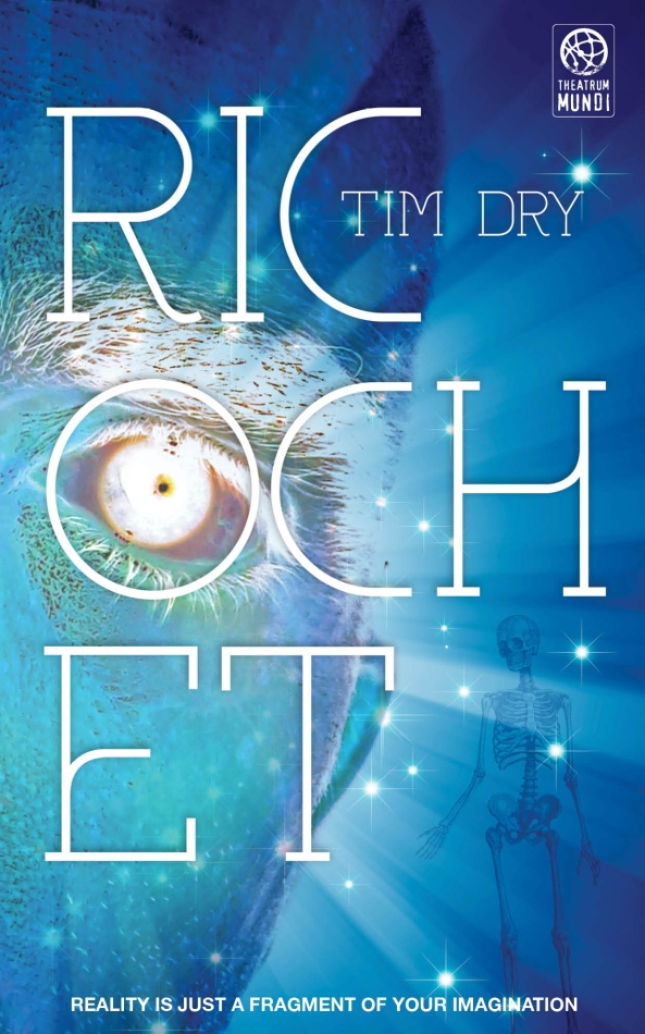 "Ricochet" by Tim Dry ©2015 Tim Dry/Theatrum Mundi. Artwork ©2015 John Oakey